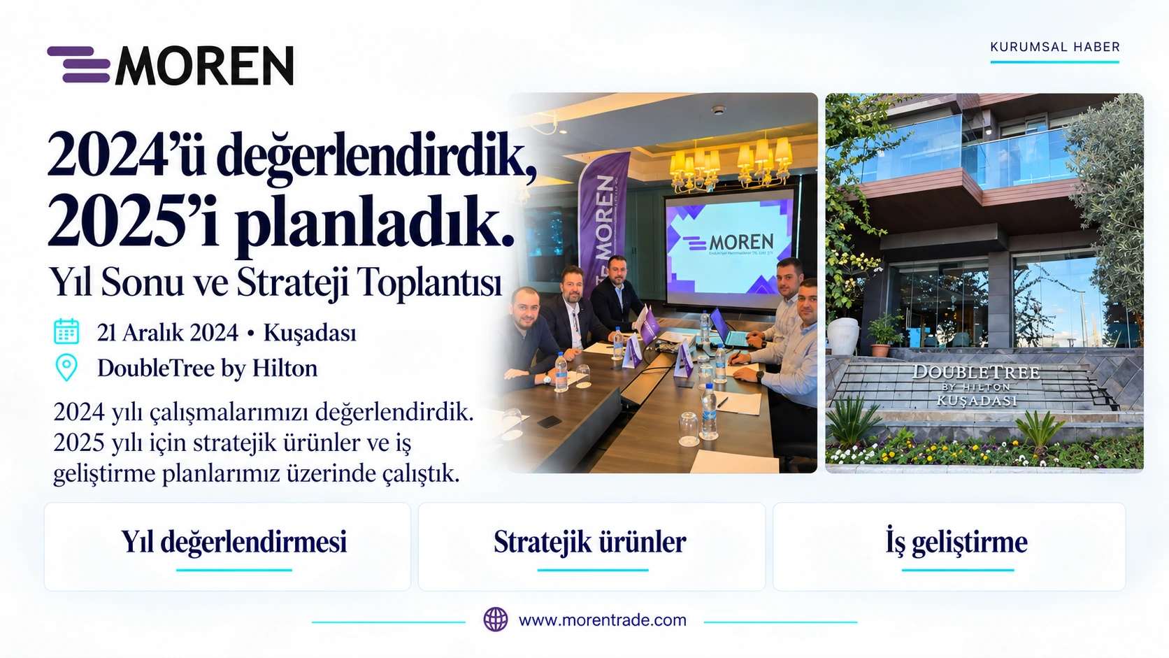 21 Aralık 2024, DoubleTree by Hilton Kuşadası. Yıl sonu ve strateji toplantısında çalışmalarımızı değerlendirdik, stratejik ürünler ve iş geliştirme planları üzerinde çalıştık.